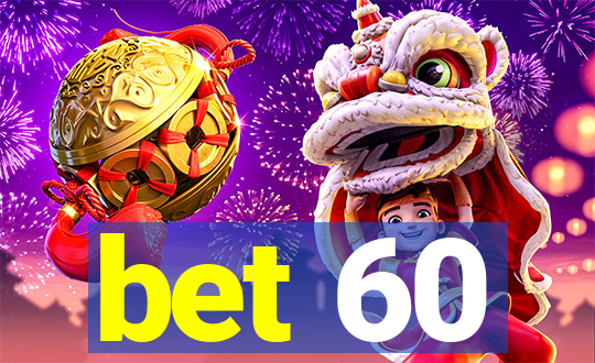 bet 60